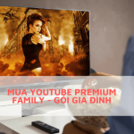 Mua Youtube Premium Family - Gói gia đình