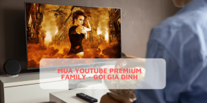 Mua Youtube Premium Family - Gói gia đình