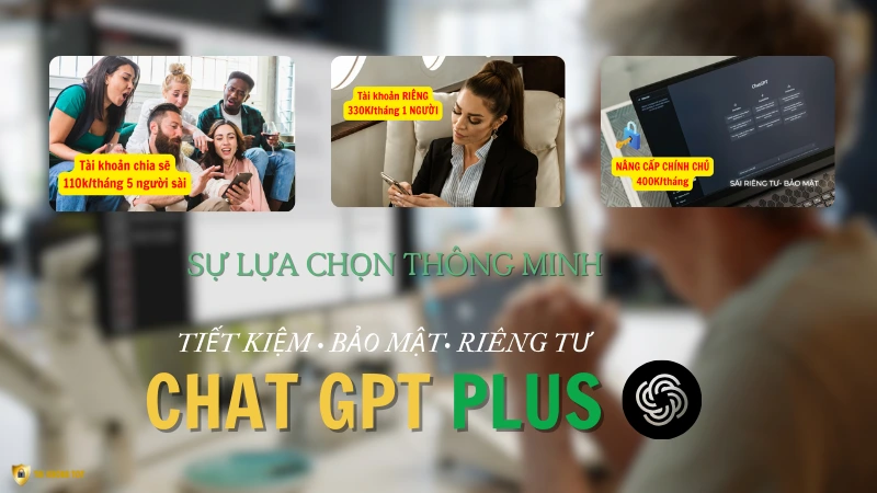 Chọn gói ChatGPT giá rẻ phù hợp: từ 100.000 VNĐ/tháng cho trải nghiệm cơ bản đến 380.000 VNĐ/tháng cho tài khoản chính chủ
